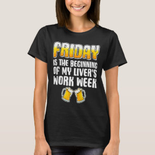 T-shirt Le Vendredi Est Le Début De La Semaine De Travail
