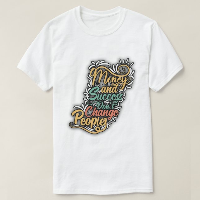 T-shirt "Le véritable impact de l'argent et du succès". (Design devant)