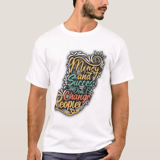 T-shirt "Le véritable impact de l'argent et du succès".