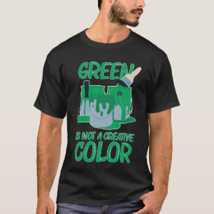 T-shirt Le vert n'est pas une couleur créative ne me serr