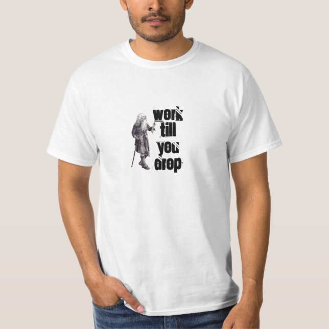 T-shirt Le vieil homme travaille jusqu'à ce que vous aband (Devant)