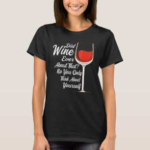 T-shirt Le vin a-t-il déjà parlé de ce buveur de vin