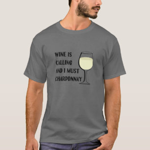 T-shirt Le Vin Appelle Je Dois Chardonnay Drôle Dégustatio