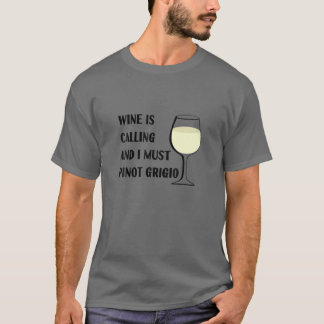 T-shirt Le Vin Appelle Je Dois Pinot Grigio Drôle Vacances