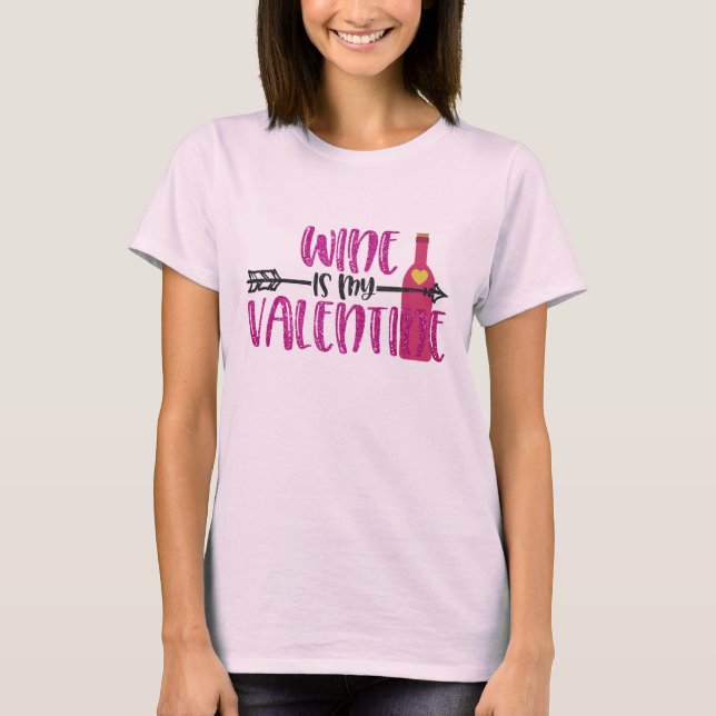 T-shirt Le Vin Drôle Est Mon Valentin (Devant)