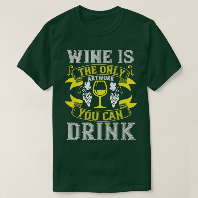 T-shirt Le Vin Est Le Seul Oeuvre D'Art À Boire (Design devant)