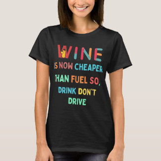 T-shirt Le Vin Est Maintenant Moins Cher Que Le Carburant 