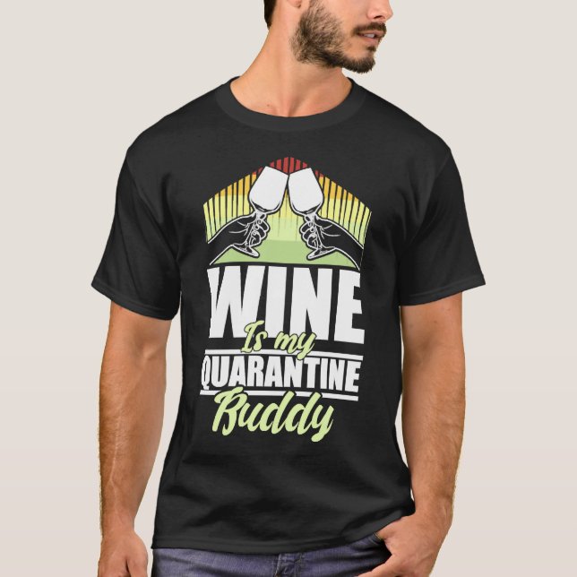T-shirt Le Vin Est Mon Buddy De Quarantaine (Devant)