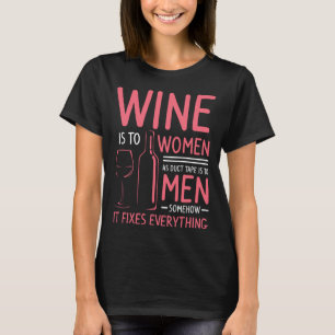T-shirt Le Vin Est Pour Les Femmes Comme Le Duct Tape Est