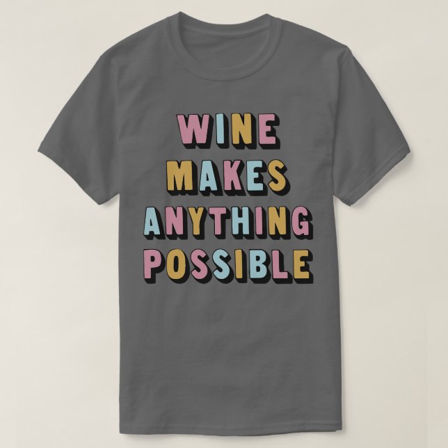 T-shirt Le Vin Fait Tout Possible Gi Awine Amateur De Vins (Design devant)