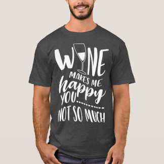 T-shirt Le Vin Me Rend Heureux Que Tu Ne Sois Pas Tant