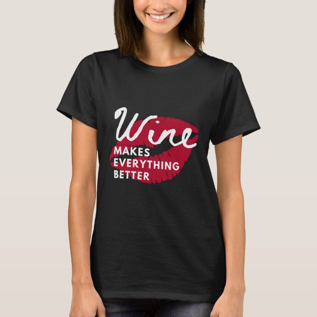T-shirt Le Vin Rend Tout Mieux (Devant)