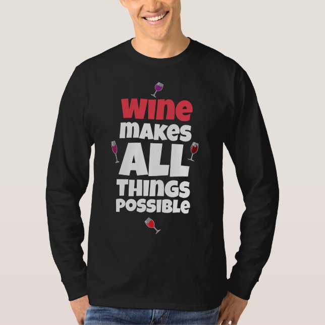 T-shirt Le Vin Rend Tout Possible (Devant)