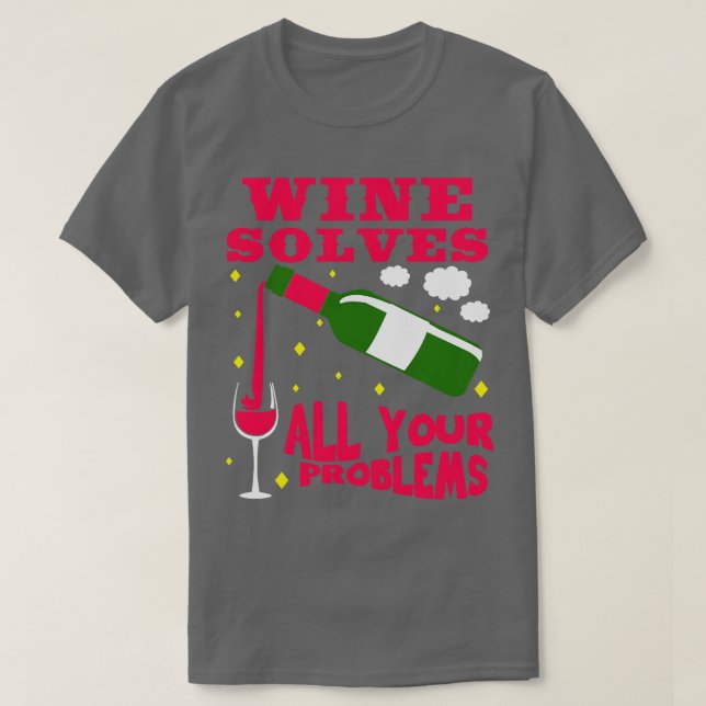 T-shirt Le vin résout tous vos problèmes (Design devant)