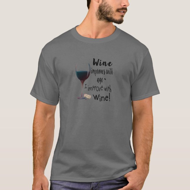 T-shirt Le vin s'améliore avec l'âge que je m'améliore (Devant)