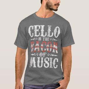 T-shirt Le violoncelle est le Bacon de la musique Violonce