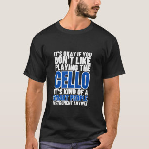 T-shirt Le violoncelle est pour les gens intelligents drôl