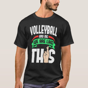 T-shirt Le Volley Et Moi Sommes Comme Ces Doigts Traversés