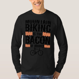 T-shirt Le VTT Est Le Bacon Des Hobbies Mtb Drôle