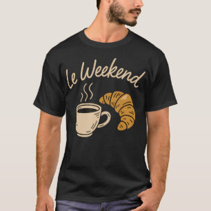T-shirt Le week-end drôle Croissant café amateurs Pa
