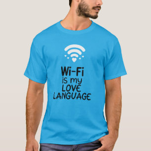 T-shirt Le Wi-Fi est mon langage de l'amour