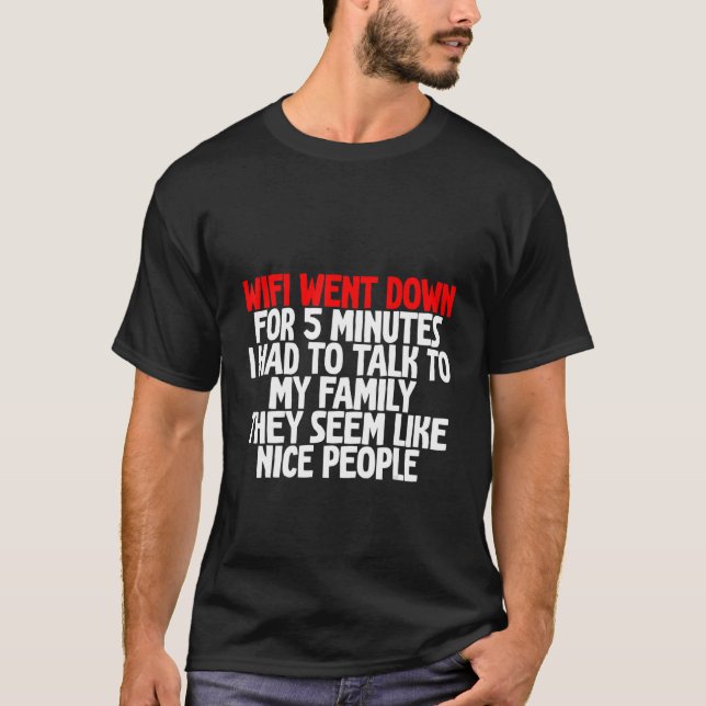 T-shirt Le Wifi Est Tombé Pendant 5 Minutes J'Ai Dû Parler (Devant)