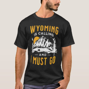 T-shirt Le Wyoming Appelle Et Je Dois Aller Vacances 2022