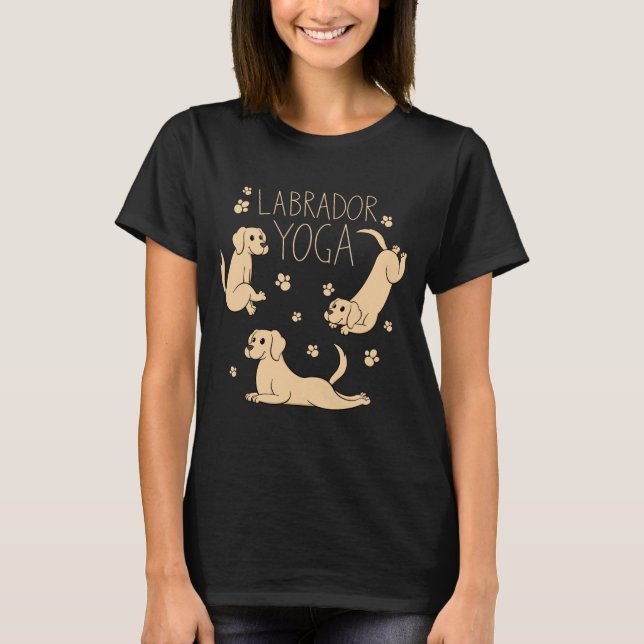 T-shirt Le yoga du Labrador pose des positions de propriét (Devant)