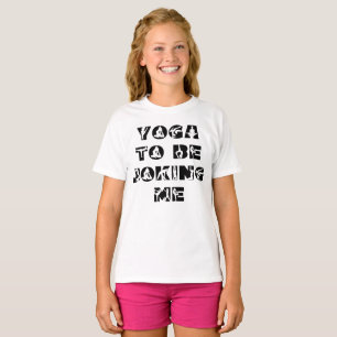 T-shirt Le Yoga Pour Me Plaisanter Drôle Phrase Girls