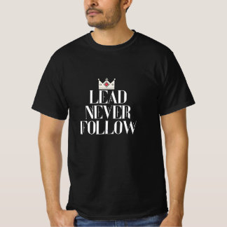 T-shirt Lead never follow