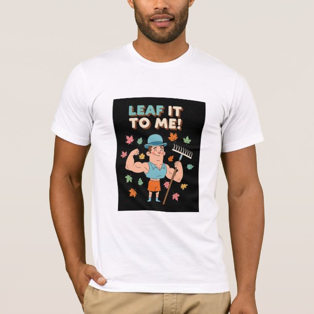 T-shirt Leaf It To Me! Funny Fall Gardener Pun (Devant)