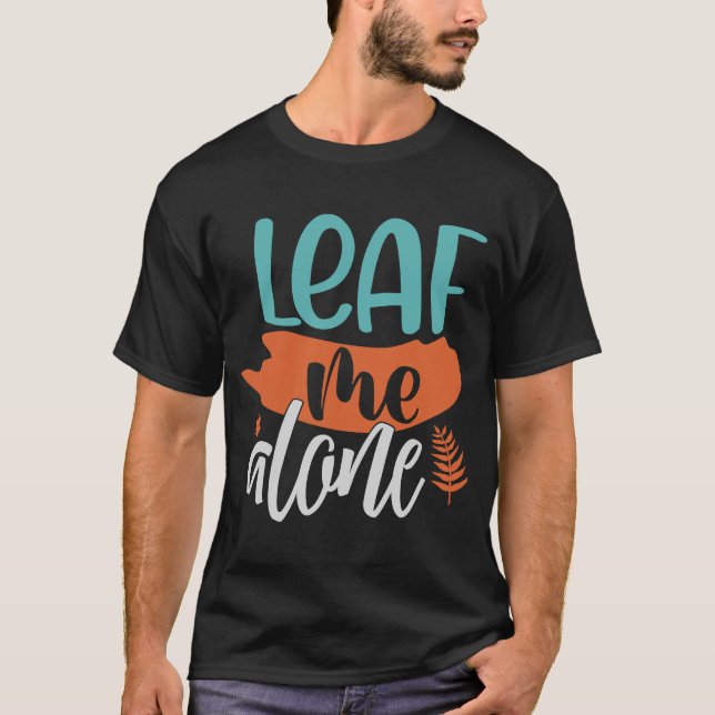 T-shirt Leaf Me Alone Automne Introvert Fun Pun Automne Mè (Devant)