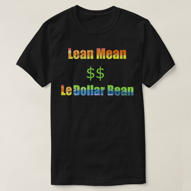 T-shirt Lean Mean Le Dollar Bean funny le$bean gay pride d (Design devant)