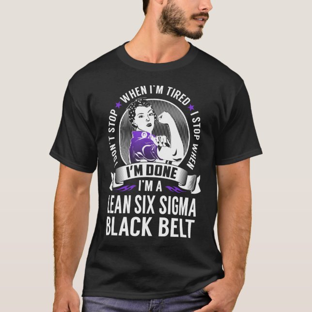 T-shirt Lean Six Sigma Black Belt Stop Quand J'Ai Fini (Devant)