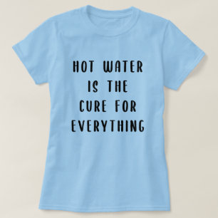 T-shirt L'eau chaude est le remède à tout