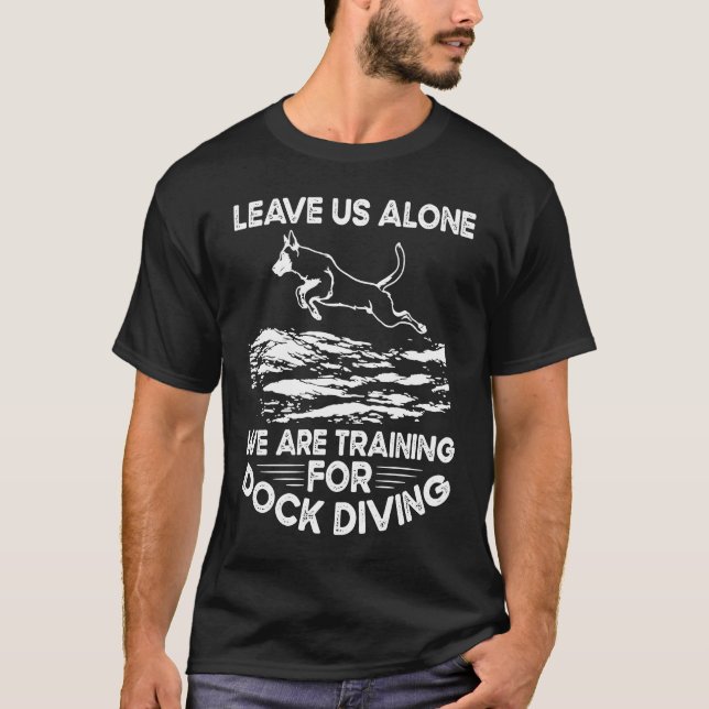 T-shirt Leave Us Alone We Are Training For Dock Diving (Devant)