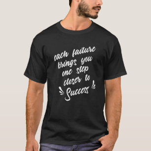 T-shirt L'Échec Vous Rapproche D'Un Pas Vers La Réussite D