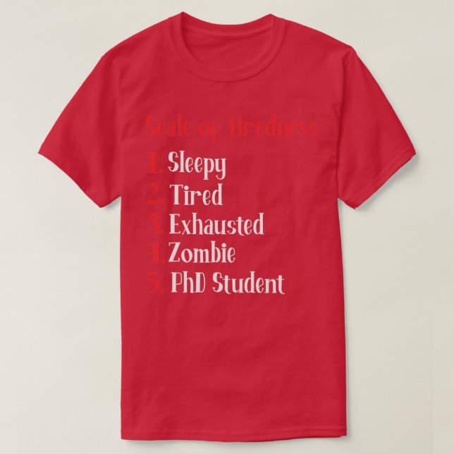 T-shirt L'échelle de la fatigue de l'élève de doctorat (Design devant)