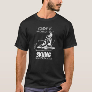 T-shirt L'École De Ski Est Importante, Mais Le Ski Est Imp