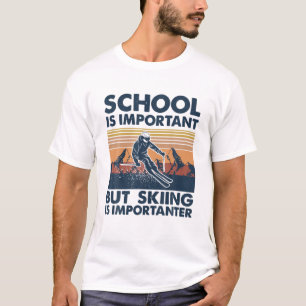 T-shirt L'École De Ski Rétro Est Importante, Mais Le Ski