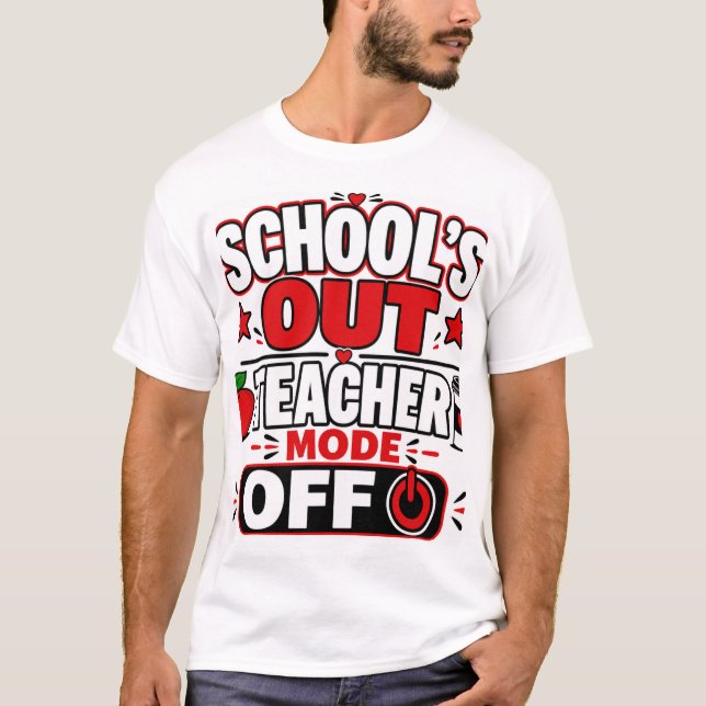 T-shirt L'école est finie, mode enseignant désactivé (Devant)