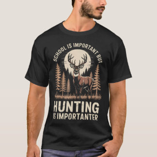T-shirt L'école est importante mais la chasse est