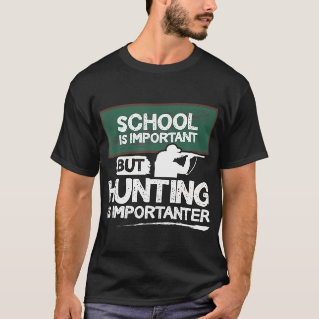 T-shirt L'École Est Importante, Mais La Chasse Est Importa (Devant)