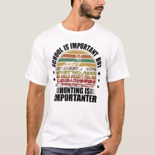 T-shirt L'École Est Importante, Mais La Chasse Est Importa