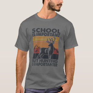 T-shirt L'École Est Importante, Mais La Chasse Est Importa