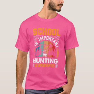 T-shirt L'école est importante mais la chasse est plus imp