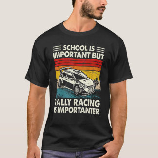 T-shirt L'École Est Importante, Mais La Course De Rallye E