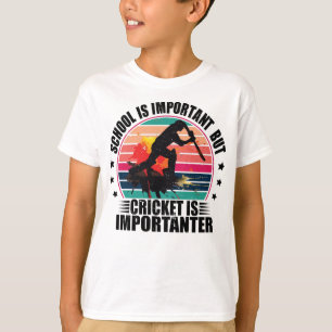 T-shirt L'École Est Importante, Mais Le Cricket Est Impor