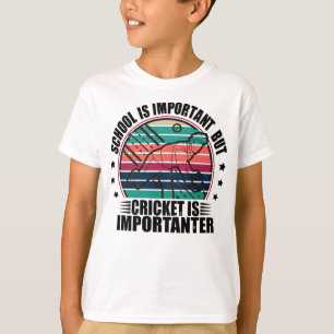 T-shirt L'École Est Importante, Mais Le Cricket Est Import