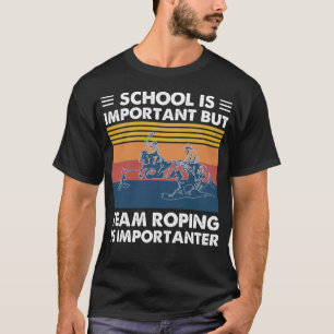 T-shirt L'École Est Importante Mais Le Roping D'Équipe E